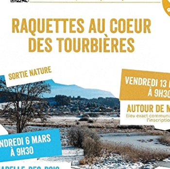 Sorties nature : Raquettes au cœur des tourbières 
 - MOUTHE