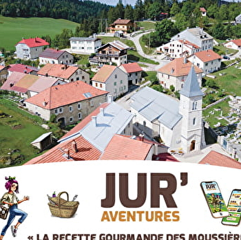 Jur'Aventures : La Recette Gourmande des Moussières  - LES MOUSSIERES
