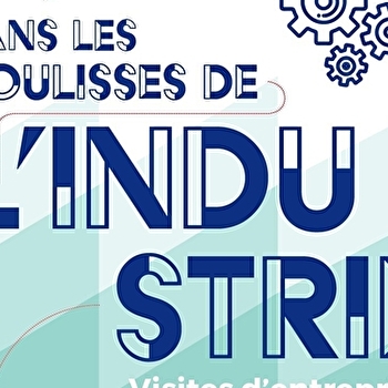 Dans les coulisses de l'industrie, visites d'entreprises - LE CREUSOT