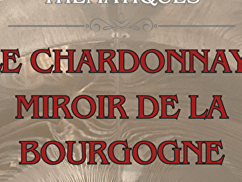 Dégustation thématique : Le Chardonnay, miroir de la Bourgogne - AUTUN