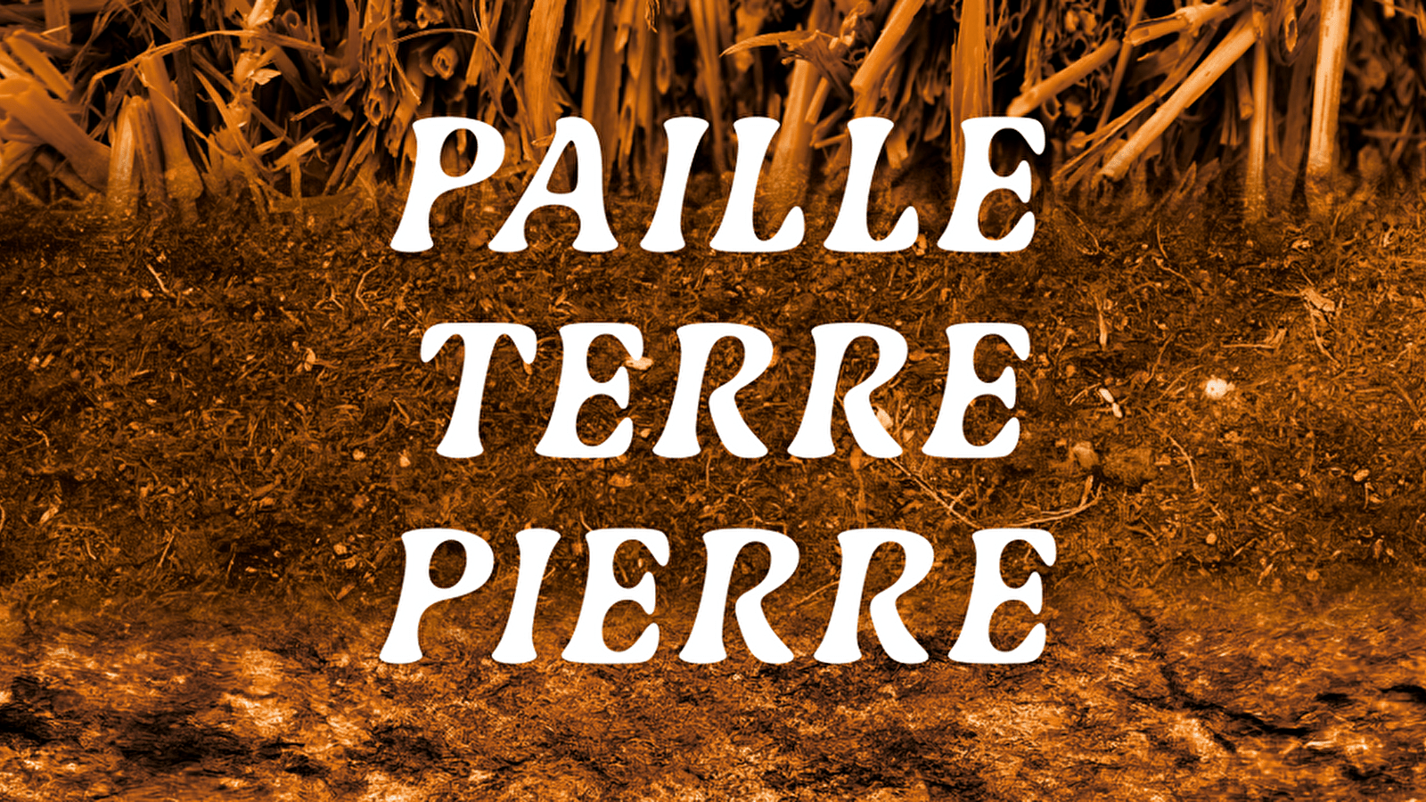 Paille, Terre, Pierre