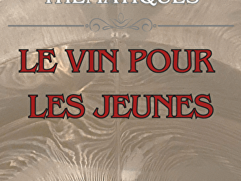 Dégustation thématique - Le vin pour les jeunes - AUTUN