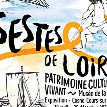 Exposition : Gestes de Loire - Patrimoine culturel vivant - COSNE-COURS-SUR-LOIRE