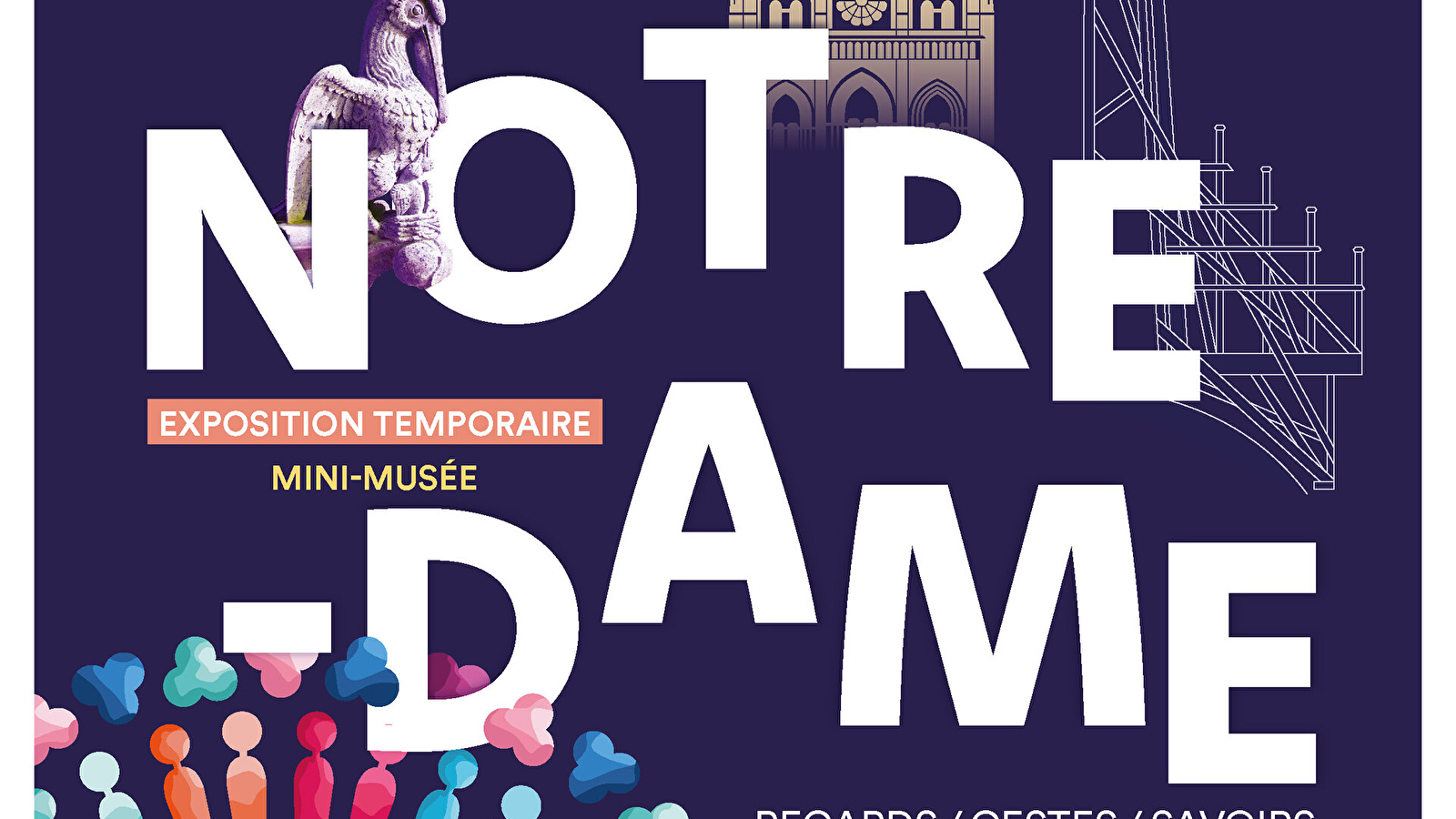 Exposition Relever Notre-Dame : regards/gestes/savoirs